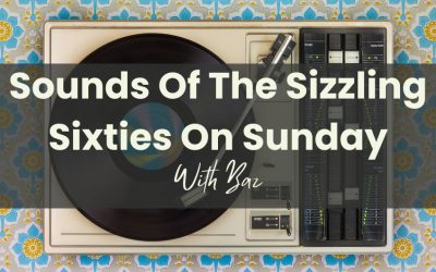 Sounds Of The Sizzling Sixties On Sunday