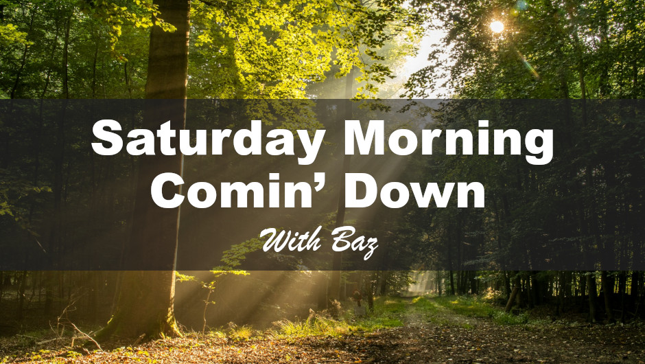 Saturday Morning Comin’ Down
