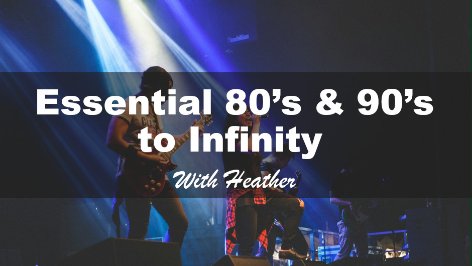Essential 80’s and 90’s to Infinity